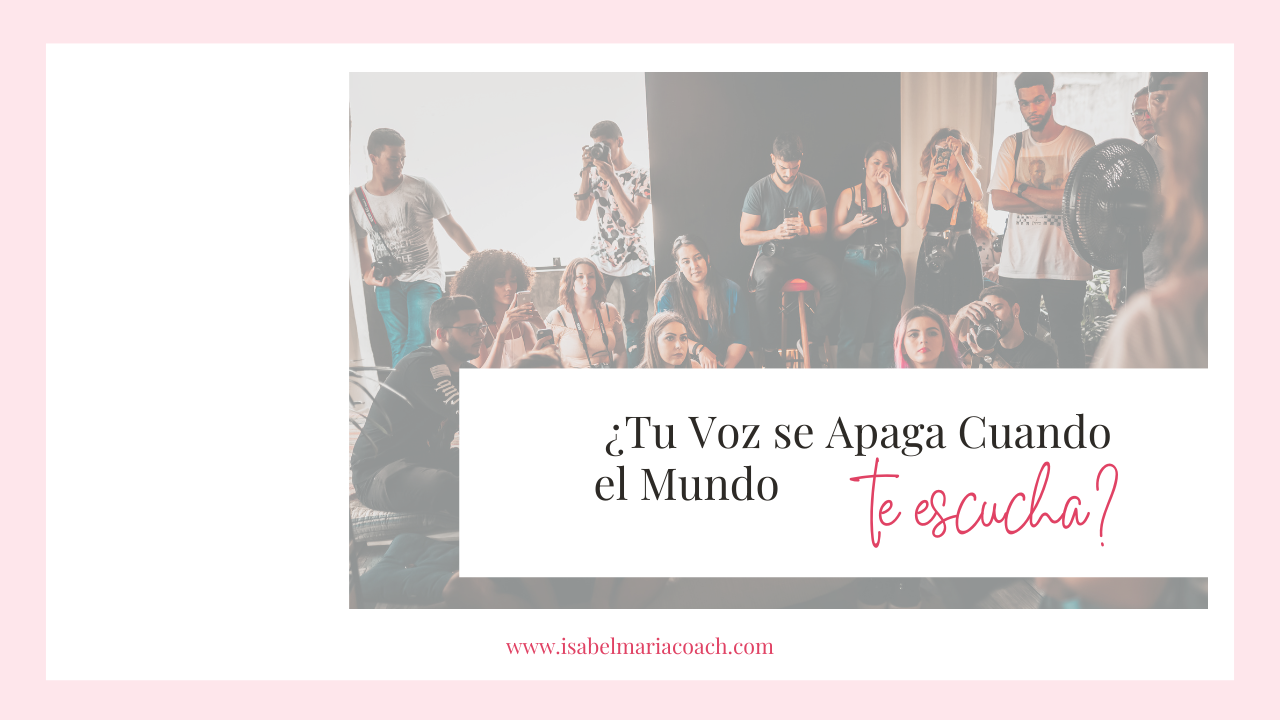 ¿Tu Voz se Apaga Cuando el Mundo te escucha?