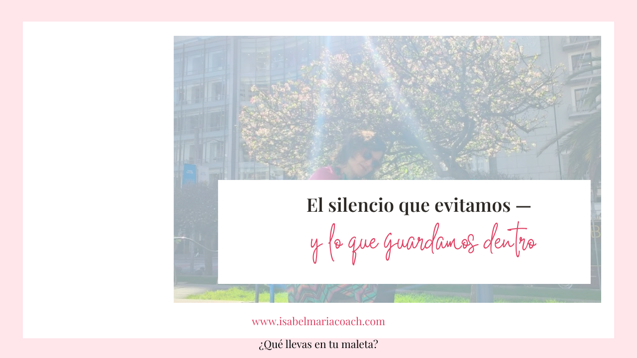 El silencio que evitamos — Isabel María González Bonillo coach Ginebra burnout femenino