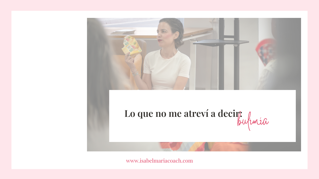 Isabel María González Bonillo — bulimia recuperación camino de vuelta coach Ginebra